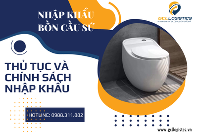 Nhập Khẩu Bồn Cầu Sứ: Thủ Tục và Chính Sách Nhập Khẩu