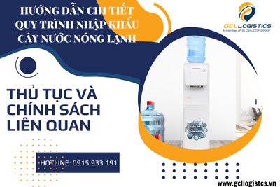 Cập nhật quy định nhập khẩu cây nước nóng lạnh 2025 – Doanh nghiệp cần biết