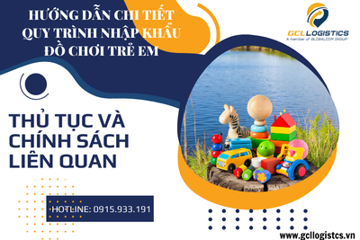 Hướng Dẫn Chi Tiết Thủ Tục Nhập Khẩu Đồ Chơi Trẻ Em Tại Việt Nam