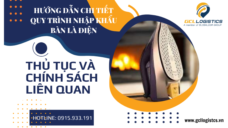 Hình ảnh đại diện thủ tục nhập khẩu bàn là điện, HS code bàn là điện và thuế nhập khẩu bàn là điện