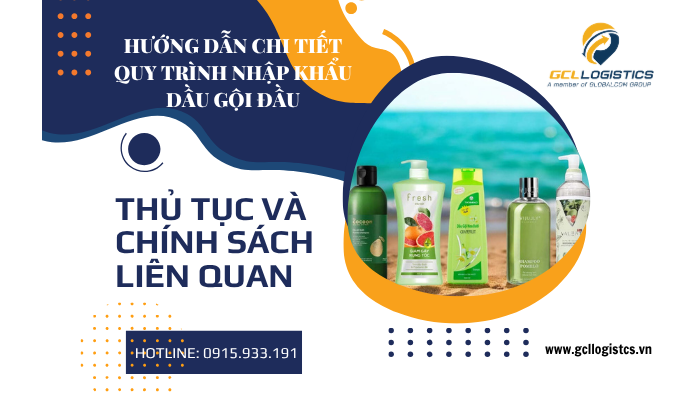 Nhập khẩu dầu gội đầu: thủ tục nhập khẩu, chi phí và nhà cung cấp dầu gội uy tín