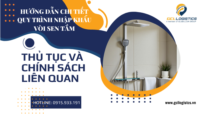 Quy trình nhập khẩu vòi hoa sen – hướng dẫn chi tiết các bước, hồ sơ và thời gian thông quan.