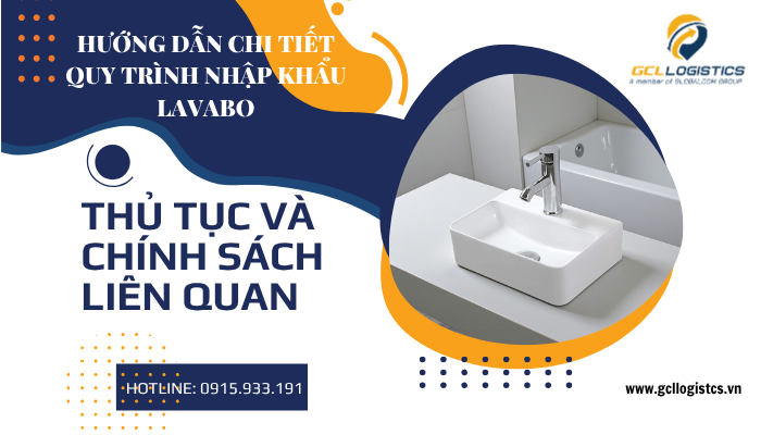 Thủ tục nhập khẩu lavabo – Hướng dẫn chi tiết mã HS, thuế và hồ sơ theo quy định Việt Nam.