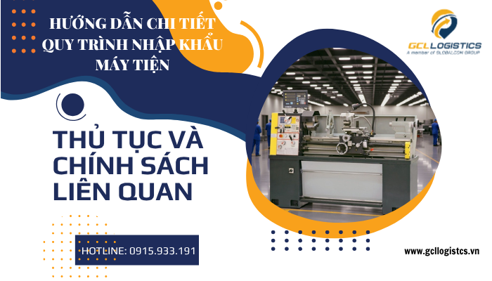 Nhập khẩu máy tiện CNC công nghiệp về Việt Nam – Hướng dẫn chi tiết quy trình, thủ tục và chi phí 2025